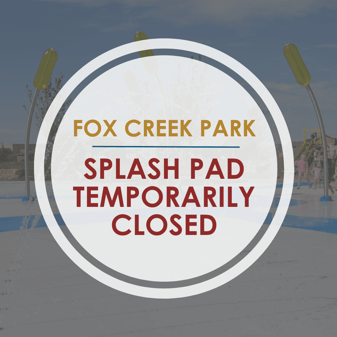 grayed out image of splash pad with white circle reads Fox Creek Park Splash Pad Temporarily Closed